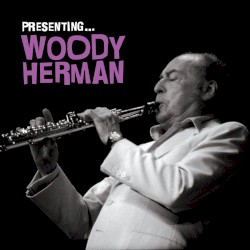 Presenting… Woody Herman