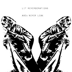 LIT REVERBERATIONS (AUDs NEVER LEAK)