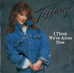 I Think We’re Alone Now