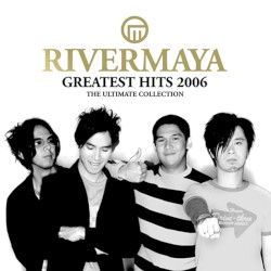 Rivermaya: Greatest Hits 2006 (The Ultimate Collection)