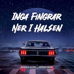 INGA FINGRAR NER I HALSEN