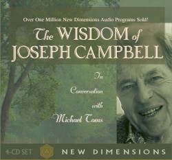 The Wisdom of Joseph Campbell: In Conversation with Michael Toms