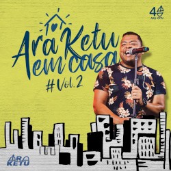 Ara Ketu em Casa, Vol. 2