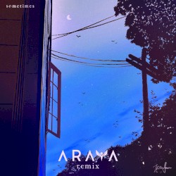 sometimes (ARAYA remix)