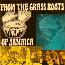 From the Grass Roots of Jamaica