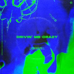 DRIVIN’ ME CRAZY
