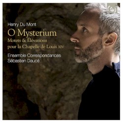 O mysterium: Motets & ĂlĂ©vations pour la Chapelle de Louis XIV
