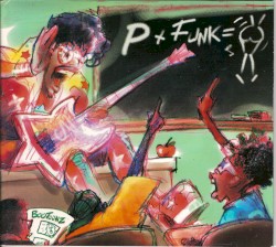 Glory B Da' Funk's on Me!: The Bootsy Collins Anthology