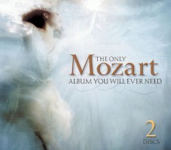 The Only Mozart Album You Will Ever Need