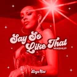 Say So / Like That (mashup)