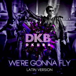 We're Gonna Fly (latin version)