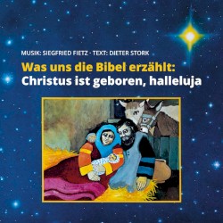 Was uns die Bibel erzählt: Christus ist geboren, halleluja
