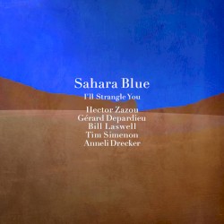 Sahara Blue - I’ll Strangle You