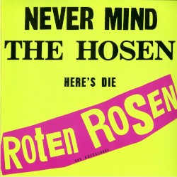 Never Mind the Hosen Here’s Die Roten Rosen (aus Düsseldorf)