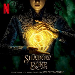 Shadow and Bone (Music from the Netflix Series)
