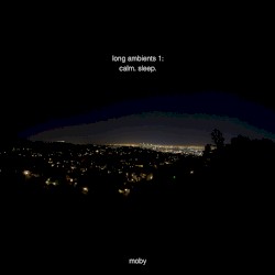Long Ambients 1: Calm. Sleep.