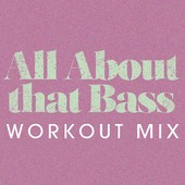 All About That Bass (workout mix)