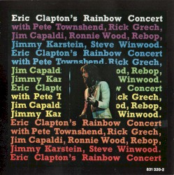 Eric Clapton’s Rainbow Concert