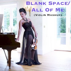 Blank Space/All of Me (violin mashup)