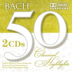 Bach: 50 Classical Highlights (Dolby Surround Classics)