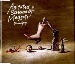Agitated Screams of Maggots