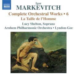 Complete Orchestral Works • 6: La taille de l’homme
