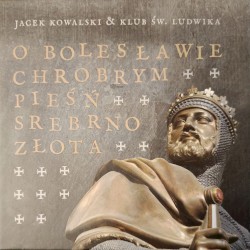 O Bolesławie Chrobrym Pieśń Srebrnozłota