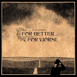 For Better, For Worse
