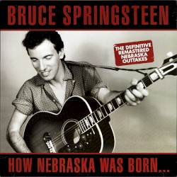 How Nebraska Was Born… The Definitive Remastered Nebraska (outtakes)