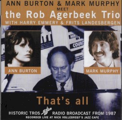 That's All - Ann Burton & Mark Murphy Meet The Rob Agerbeek Trio