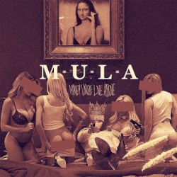 M.U.L.A. - Money Uniqe Live Above