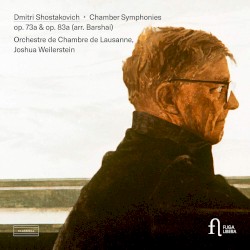 Shostakovich: Chamber Symphonies Op. 73a & Op. 83a