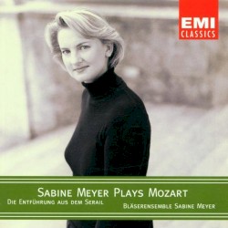 Sabine Meyer Plays Mozart: Die Entführung aus dem Serail