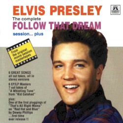 The Complete Follow That Dream Sessions… Plus