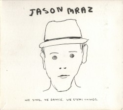 We Sing. We Dance. We Steal Things.