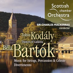 Bartok: Music for Strings, Percussion and Celeste / Bartok: Divertimento / Kodaly: Dances of Galanta