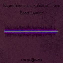 Experiments in Isolation, Volume 3