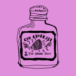 Cod Liver Oil & the Orange Juice