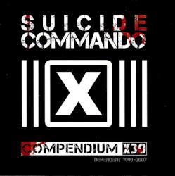 Compendium X30: Dependent 1999–2007