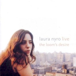 Laura Nyro Live: The Loom’s Desire