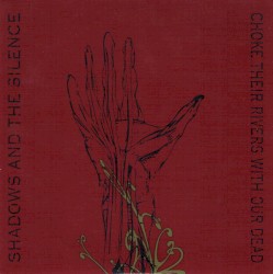 Choke Their Rivers With Our Dead / Shadows And The Silence