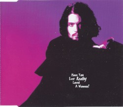 Have You Ever Really Loved a Woman?