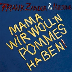 Mama wir woll'n Pommes haben!