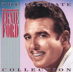 The Ultimate Tennessee Ernie Ford Collection