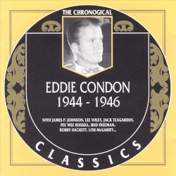 The Chronological Classics: Eddie Condon 1944-1946