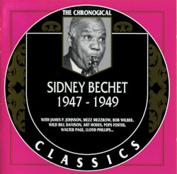 The Chronological Classics: Sidney Bechet 1947-1949