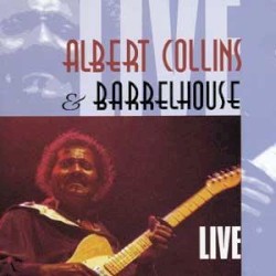 Albert Collins & Barrelhouse Live
