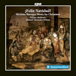 ¡Feliz Navidad!: Mexican Baroque Music for Christmas