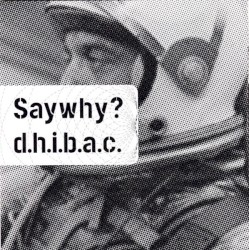 Saywhy? / D.H.I.B.A.C.