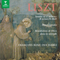 Sonate en si mineur / Deux légendes / Bénédiction de Dieu dans la solitude